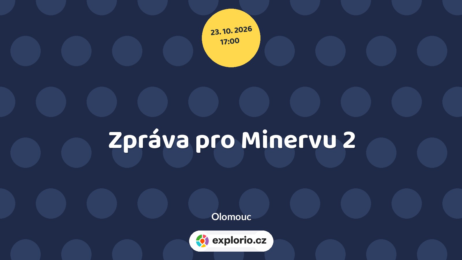 Zpráva pro Minervu 2 – divadlo, Hudba a Kino, Olomouc