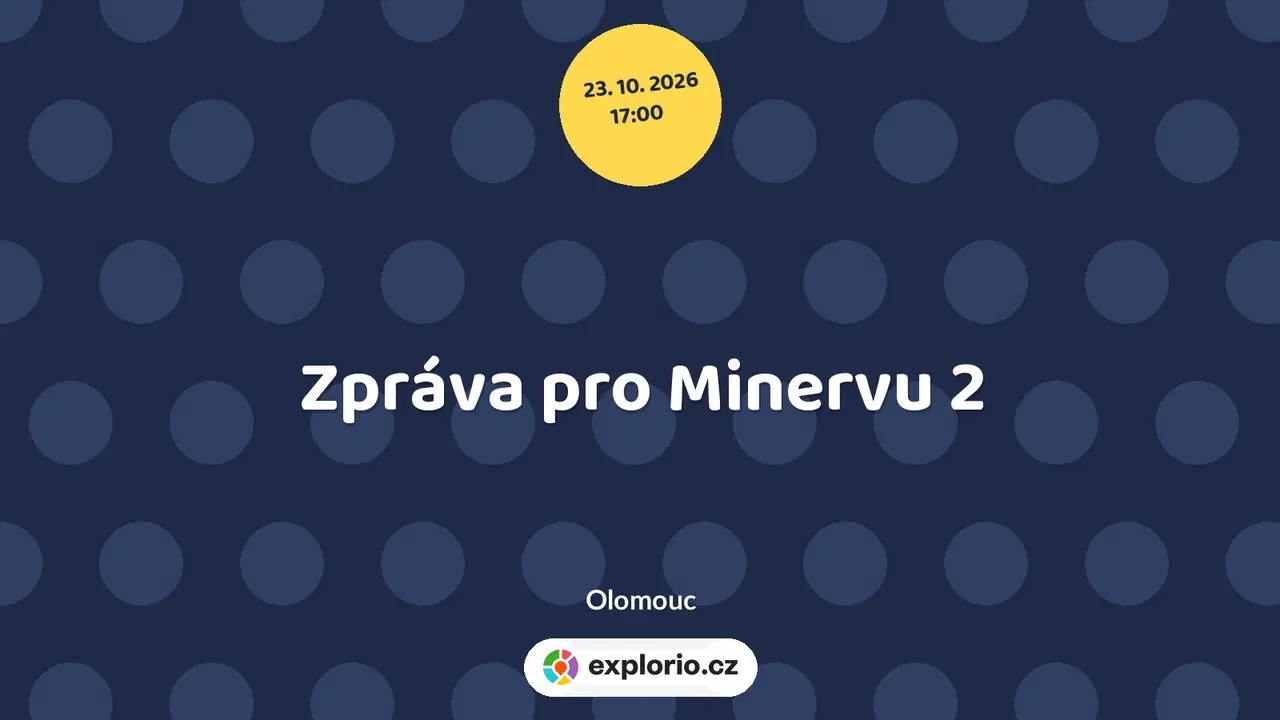 Zpráva pro Minervu 2 – divadlo, Hudba a Kino, Olomouc