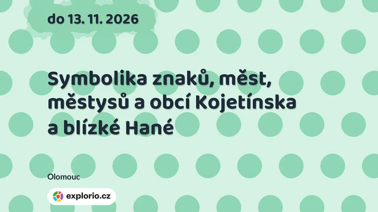 Symbolika znaků, měst, městysů a obcí Kojetínska a blízké Hané – prohlídky a Muzea, Olomouc