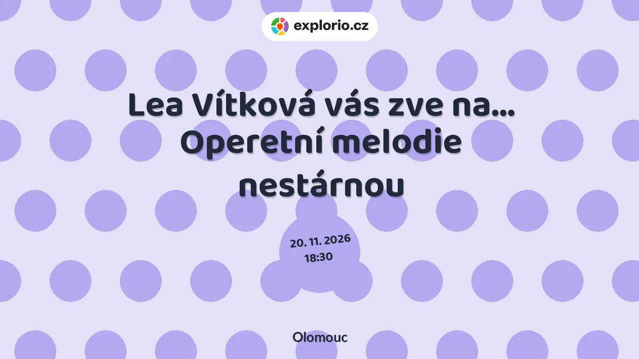 Lea Vítková vás zve na… Operetní melodie nestárnou – divadlo, Hudba a Kino, Olomouc