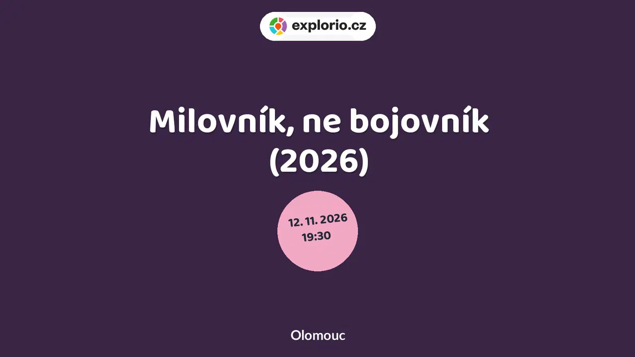 Milovník, ne bojovník (2026) – divadlo, Hudba a Kino, Olomouc