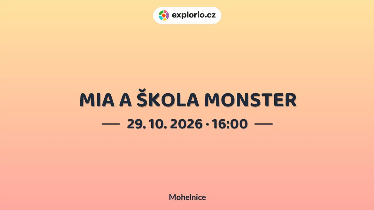 MIA A ŠKOLA MONSTER – divadlo, Hudba a Kino, Mohelnice