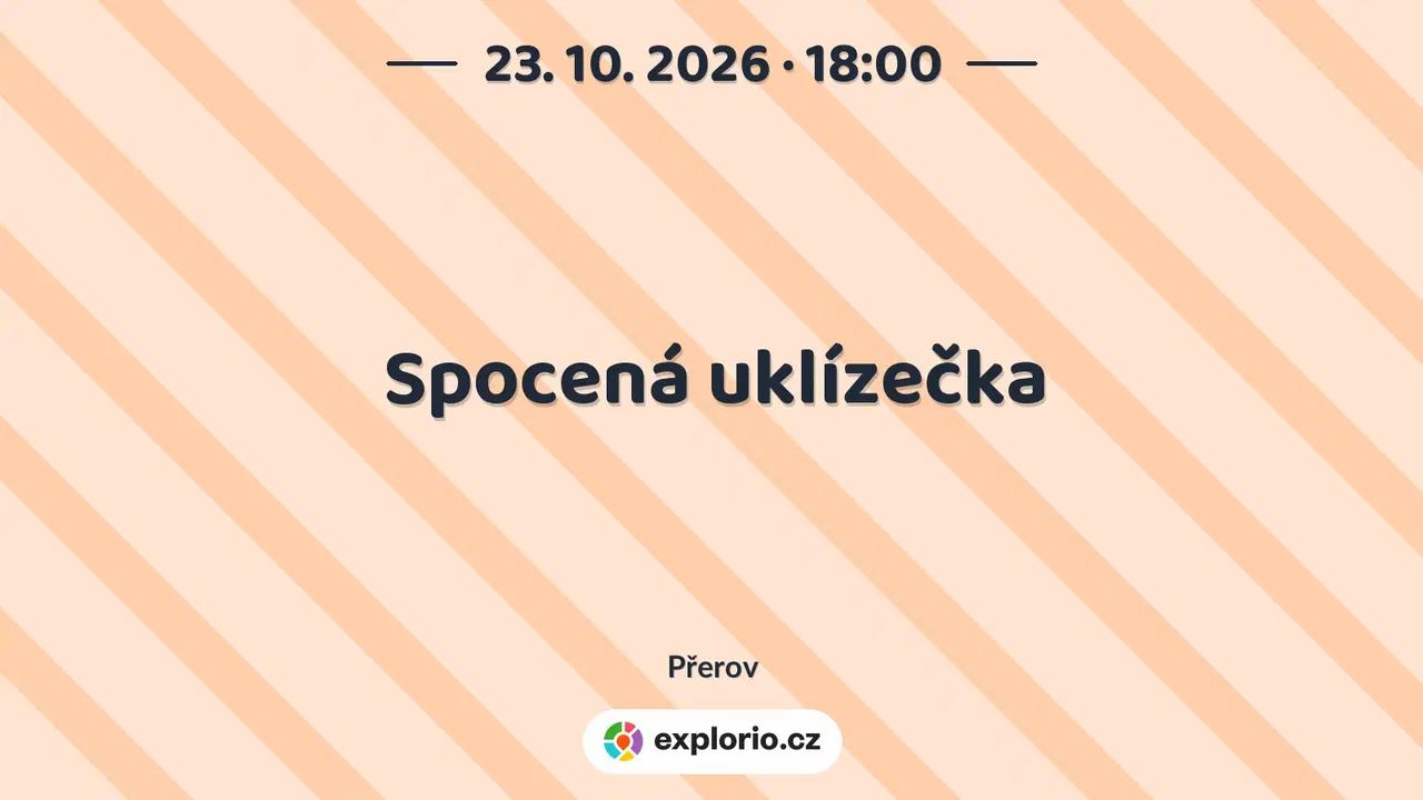 Spocená uklízečka – divadlo, Hudba a Kino, Přerov