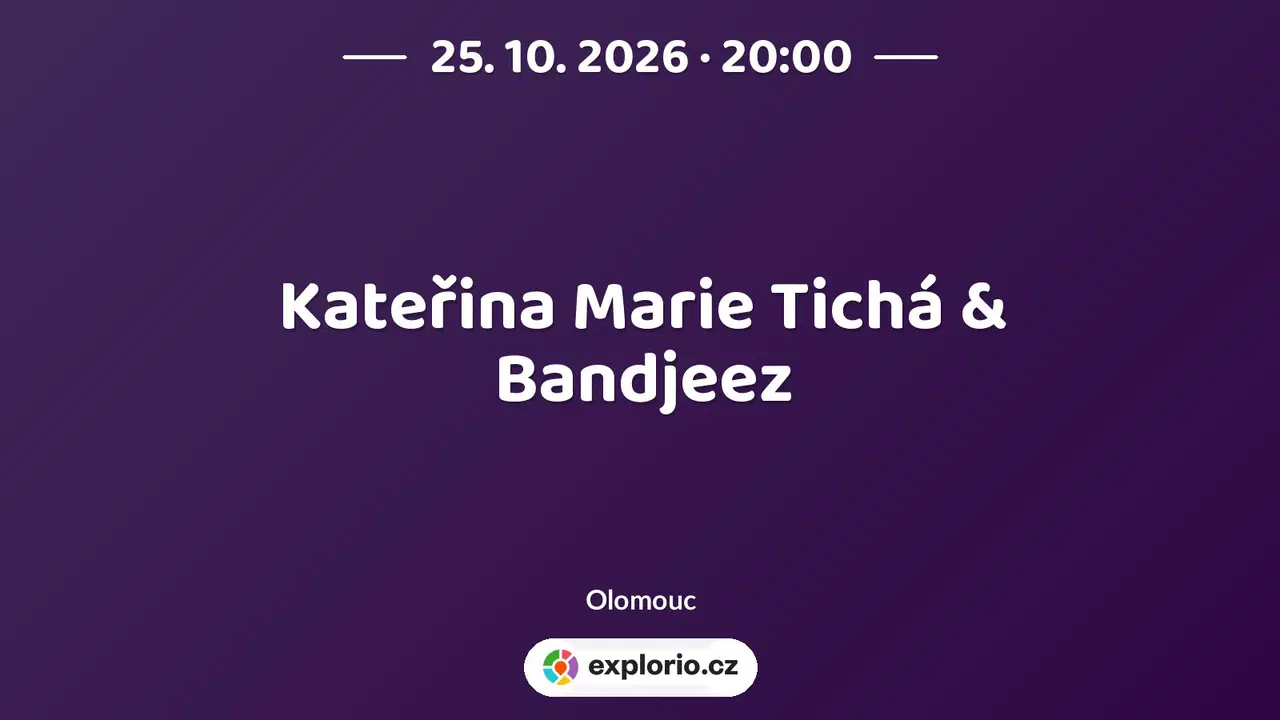 Kateřina Marie Tichá & Bandjeez – divadlo, Hudba a Kino, Olomouc