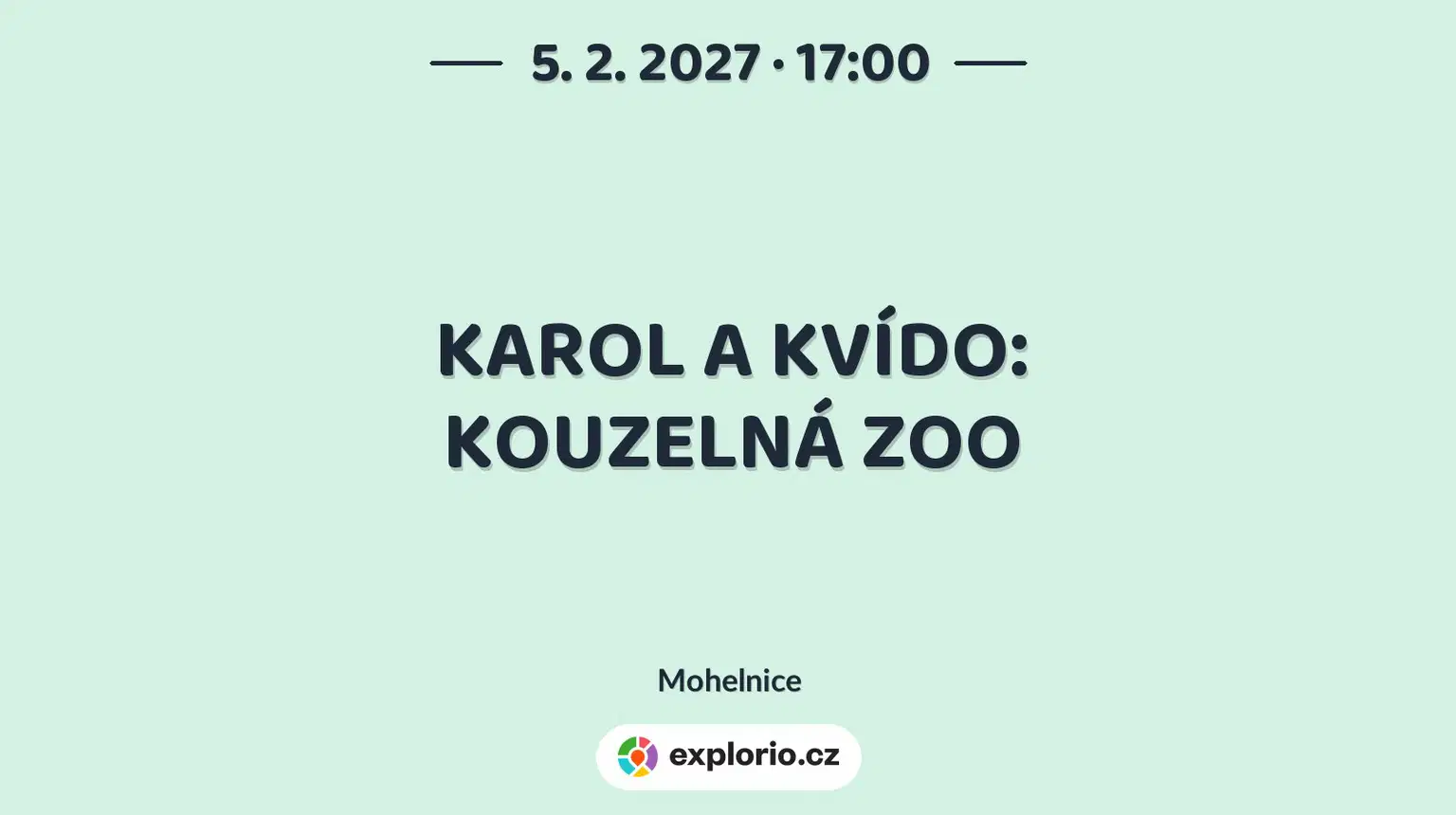 KAROL A KVÍDO: KOUZELNÁ ZOO – divadlo, Hudba a Kino, Mohelnice