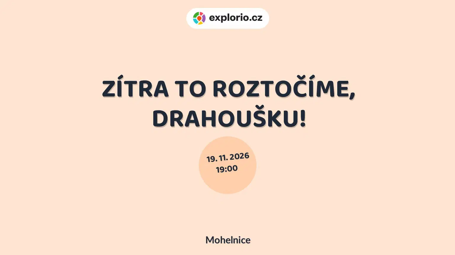 ZÍTRA TO ROZTOČÍME, DRAHOUŠKU! – divadlo, Hudba a Kino, Mohelnice