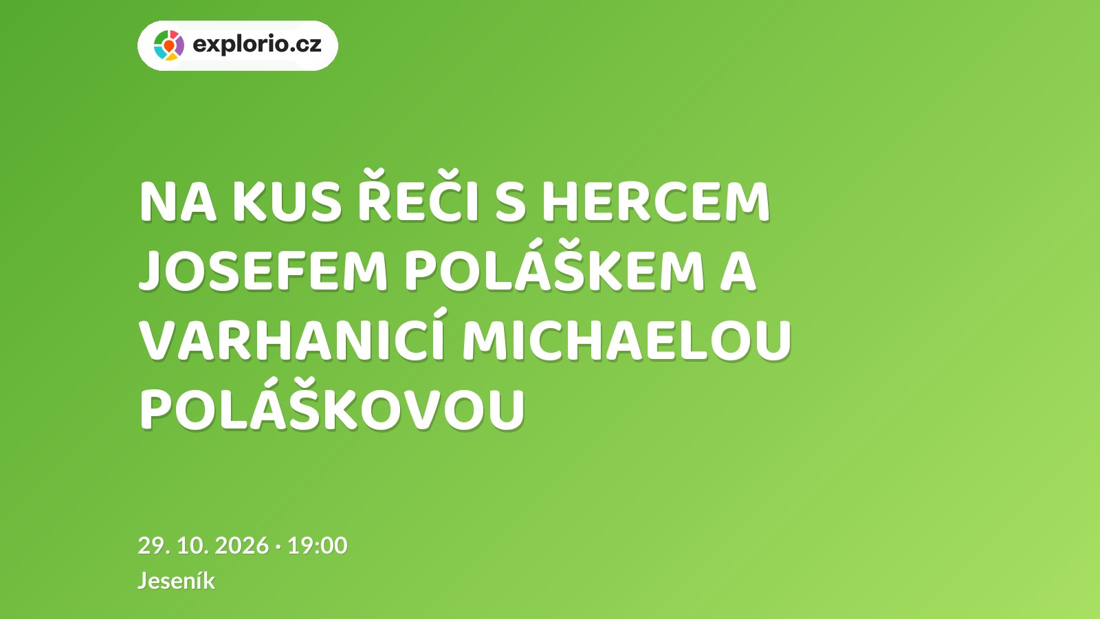 NA KUS ŘEČI S HERCEM JOSEFEM POLÁŠKEM A VARHANICÍ MICHAELOU POLÁŠKOVOU – divadlo, Hudba a Kino, Jeseník