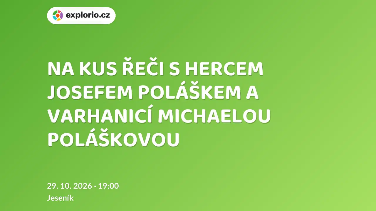 NA KUS ŘEČI S HERCEM JOSEFEM POLÁŠKEM A VARHANICÍ MICHAELOU POLÁŠKOVOU – divadlo, Hudba a Kino, Jeseník