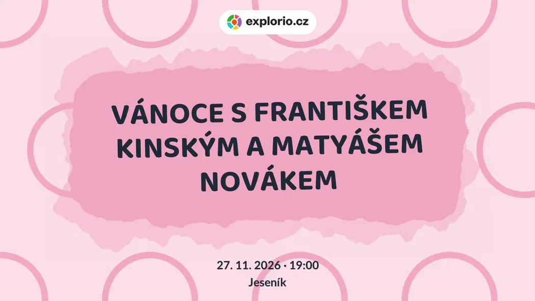 VÁNOCE S FRANTIŠKEM KINSKÝM A MATYÁŠEM NOVÁKEM – divadlo, Hudba a Kino, Jeseník