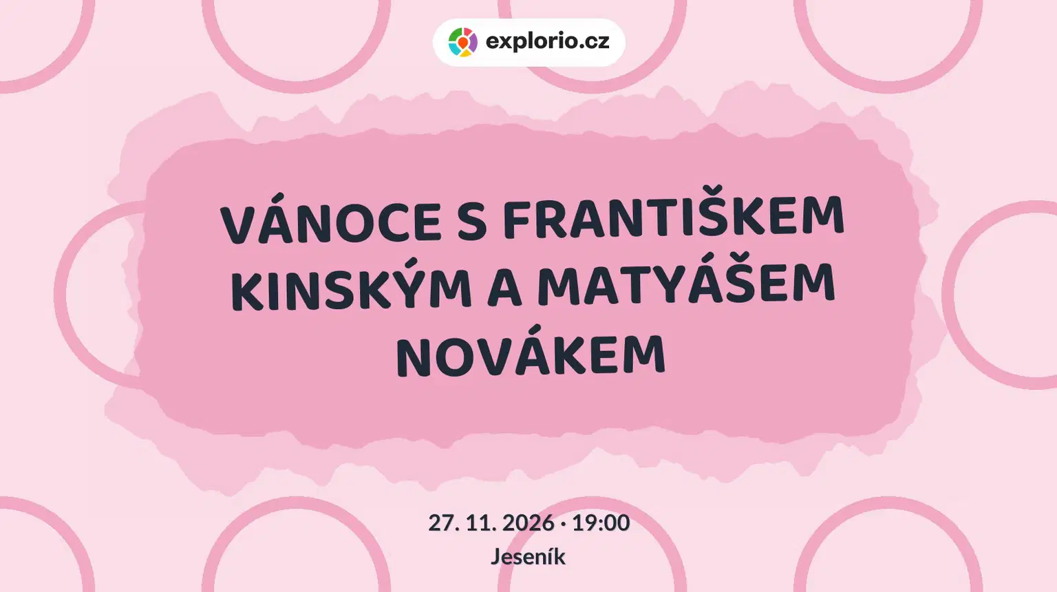 VÁNOCE S FRANTIŠKEM KINSKÝM A MATYÁŠEM NOVÁKEM – divadlo, Hudba a Kino, Jeseník