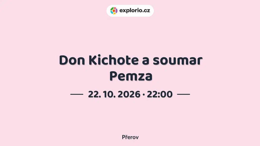Don Kichote a soumar Pemza – divadlo, Hudba a Kino, Přerov