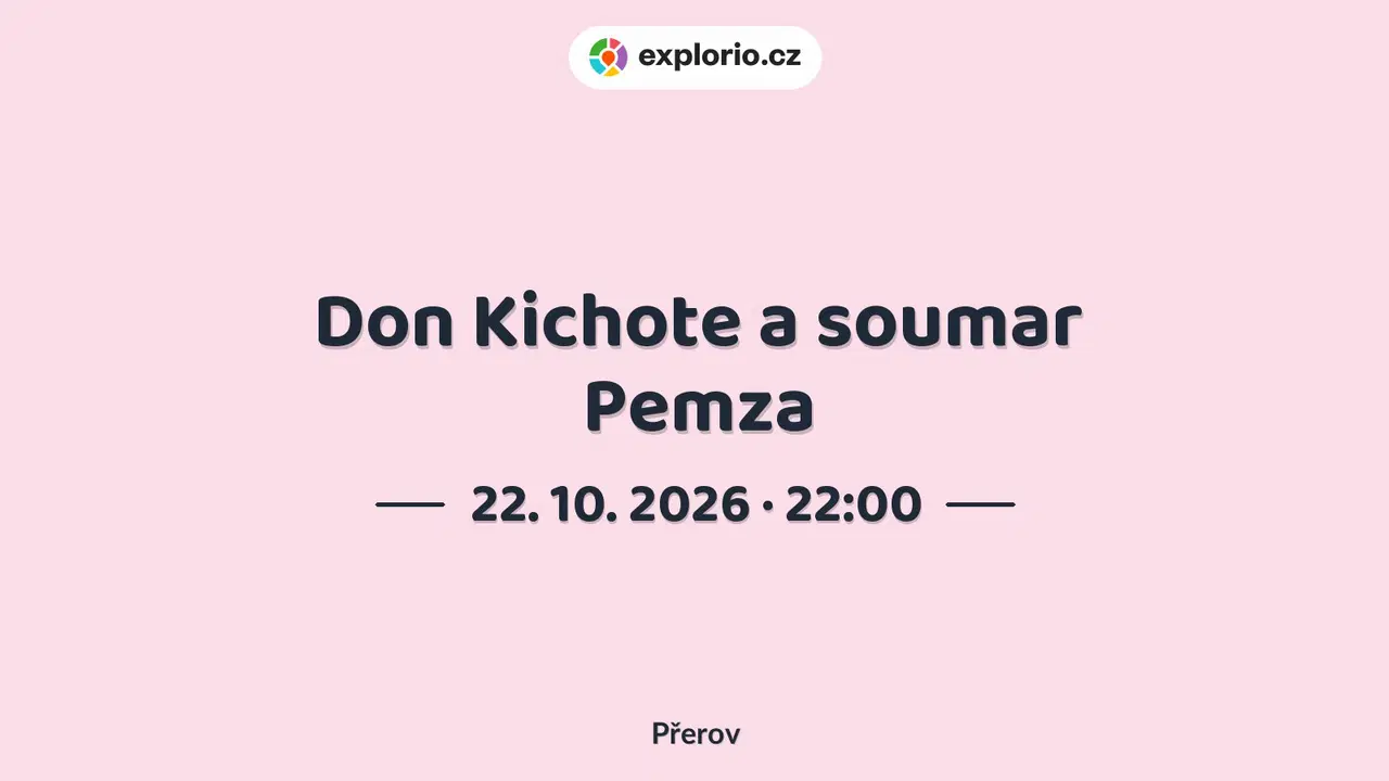 Don Kichote a soumar Pemza – divadlo, Hudba a Kino, Přerov