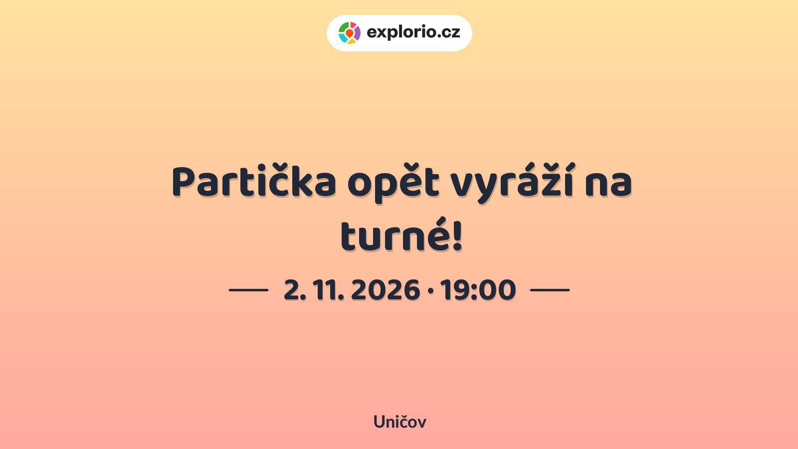 Partička opět vyráží na turné! – divadlo, Hudba a Kino, Uničov