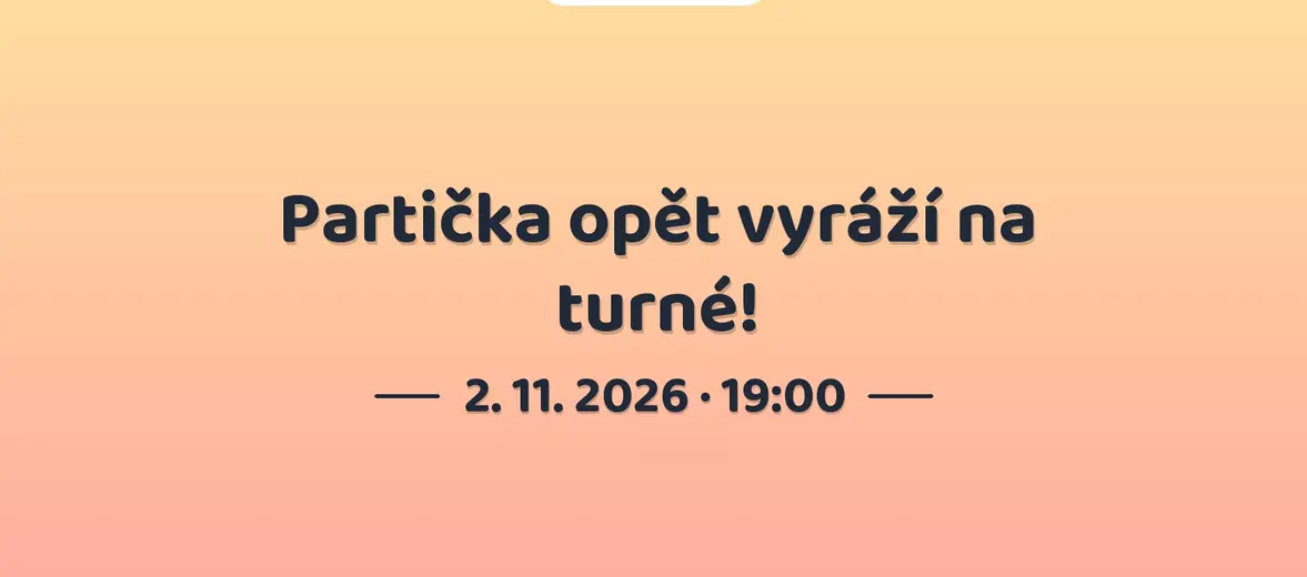 Partička opět vyráží na turné! – divadlo, Hudba a Kino, Uničov