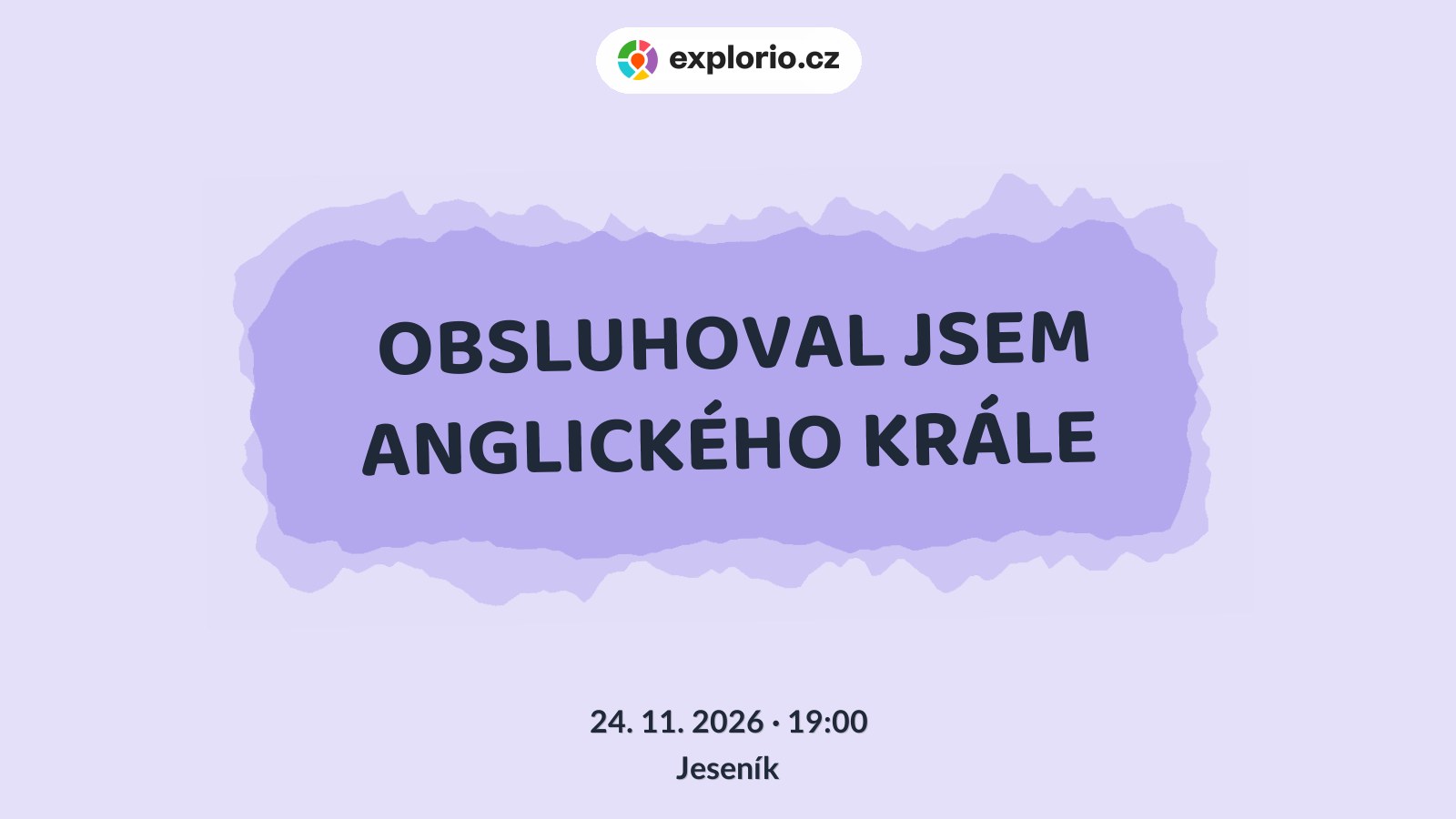 OBSLUHOVAL JSEM ANGLICKÉHO KRÁLE – divadlo, Hudba a Kino, Jeseník