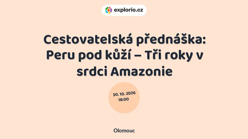 Cestovatelská přednáška: Peru pod kůží – Tři roky v srdci Amazonie – divadlo, Hudba a Kino, Olomouc