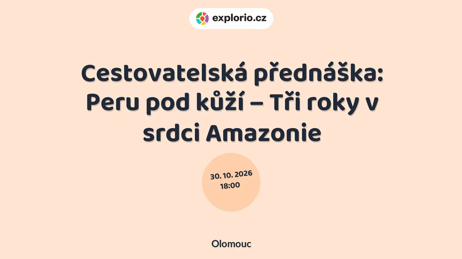 Cestovatelská přednáška: Peru pod kůží – Tři roky v srdci Amazonie – divadlo, Hudba a Kino, Olomouc