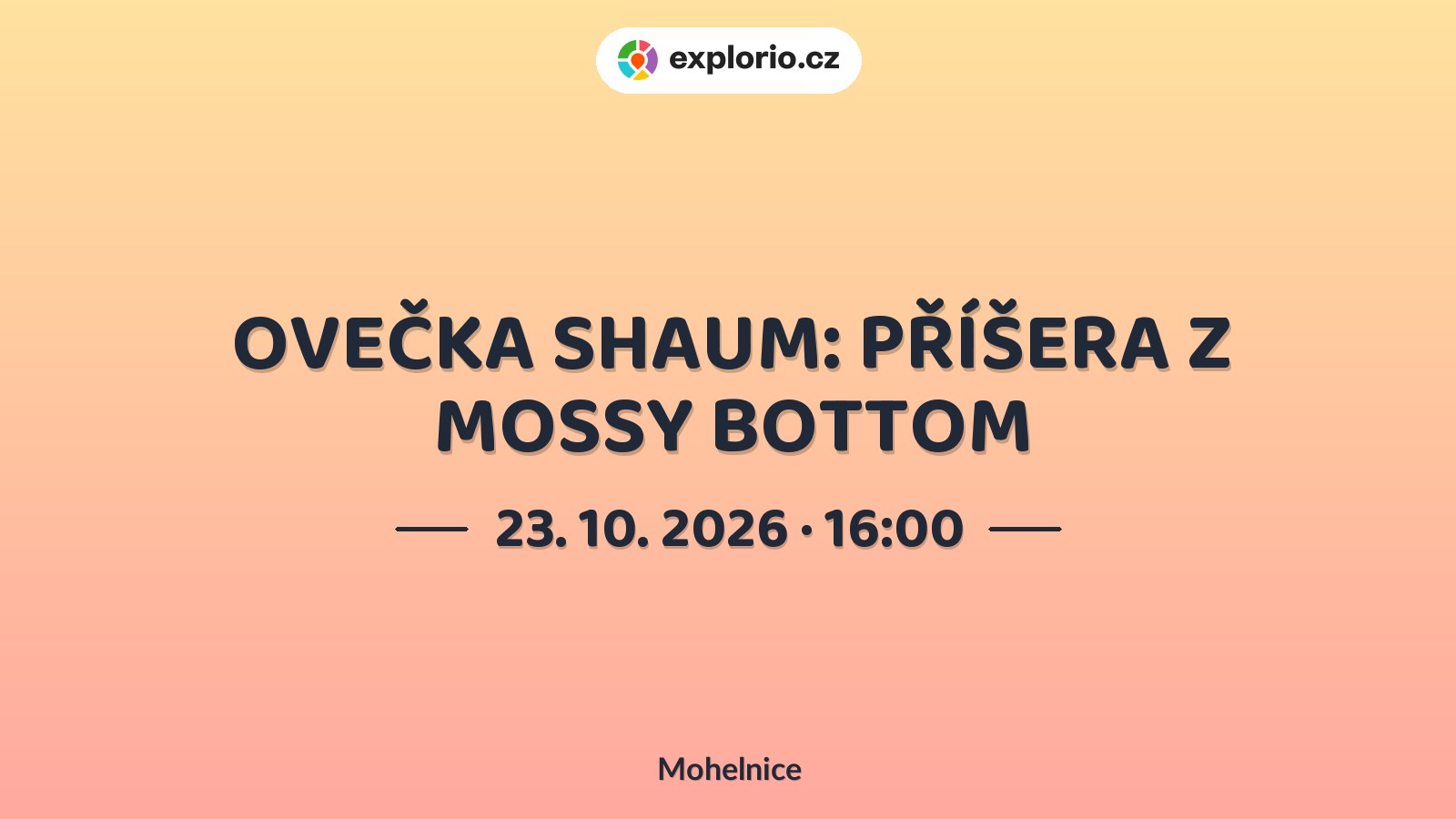 OVEČKA SHAUM: PŘÍŠERA Z MOSSY BOTTOM – divadlo, Hudba a Kino, Mohelnice