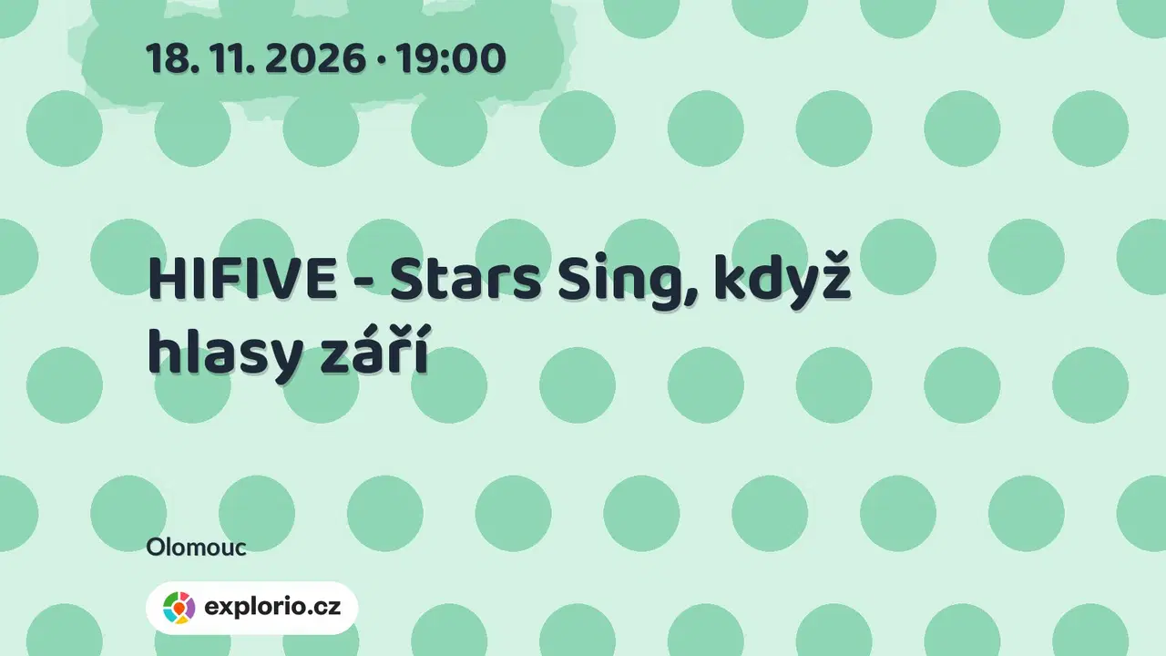 HIFIVE - Stars Sing, když hlasy září – divadlo, Hudba a Kino, Olomouc