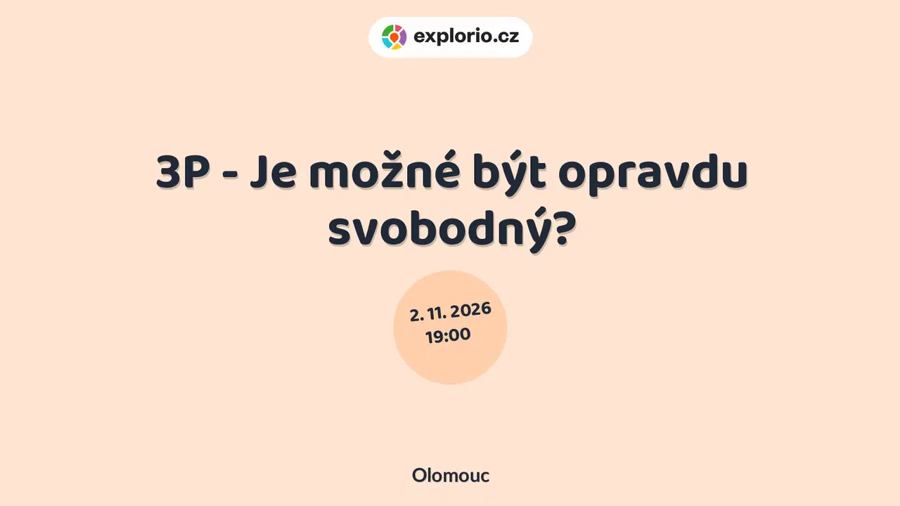 3P - Je možné být opravdu svobodný? – divadlo, Hudba a Kino, Olomouc