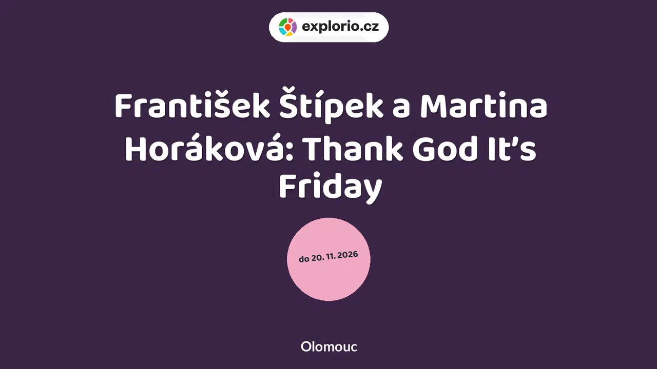 František Štípek a Martina Horáková: Thank God It’s Friday – prohlídky a Muzea, Olomouc