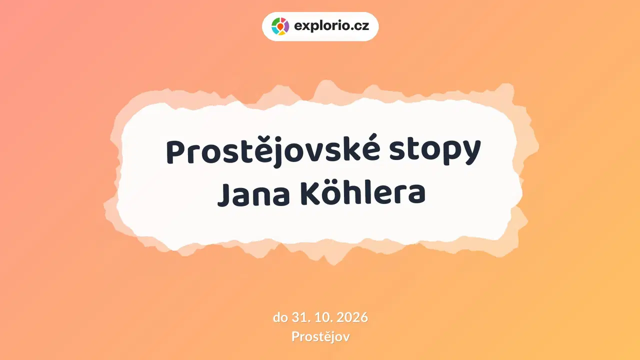 Prostějovské stopy Jana Köhlera – prohlídky a Muzea, Prostějov