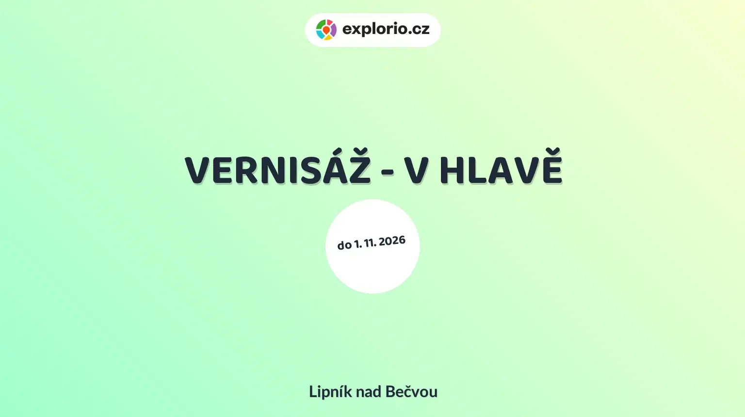 VERNISÁŽ - V HLAVĚ – prohlídky a Muzea, Lipník nad Bečvou