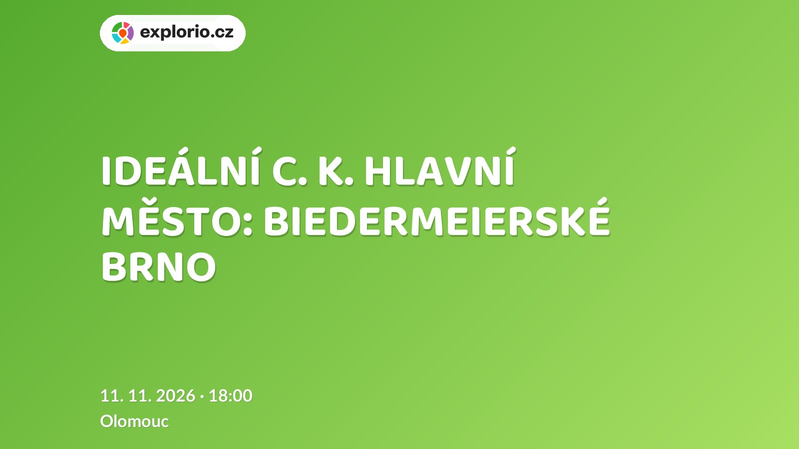 IDEÁLNÍ C. K. HLAVNÍ MĚSTO: BIEDERMEIERSKÉ BRNO – prohlídky a Muzea, Olomouc