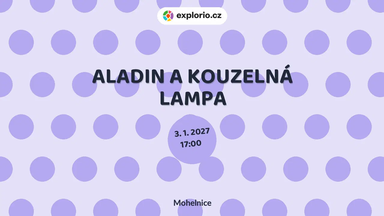 ALADIN A KOUZELNÁ LAMPA – divadlo, Hudba a Kino, Mohelnice