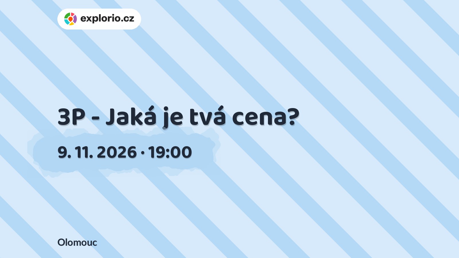 3P - Jaká je tvá cena? – divadlo, Hudba a Kino, Olomouc