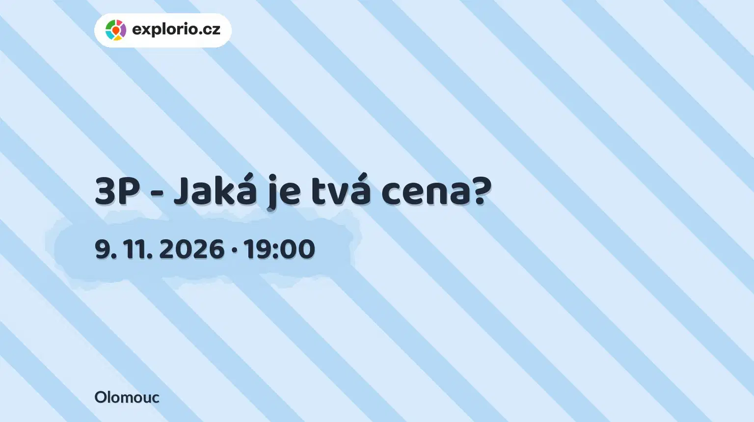 3P - Jaká je tvá cena? – divadlo, Hudba a Kino, Olomouc