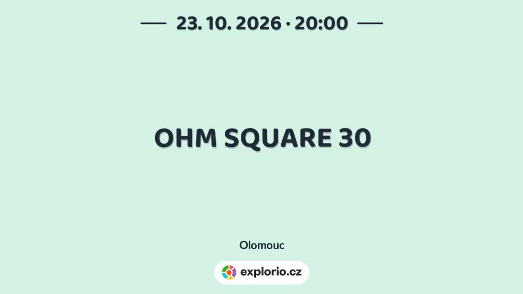 OHM SQUARE 30 – divadlo, Hudba a Kino, Olomouc