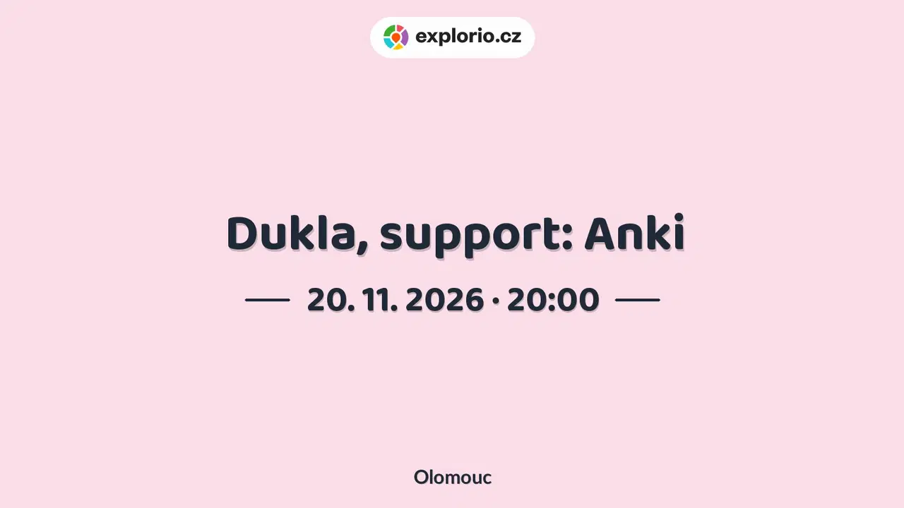 Dukla, support: Anki – divadlo, Hudba a Kino, Olomouc