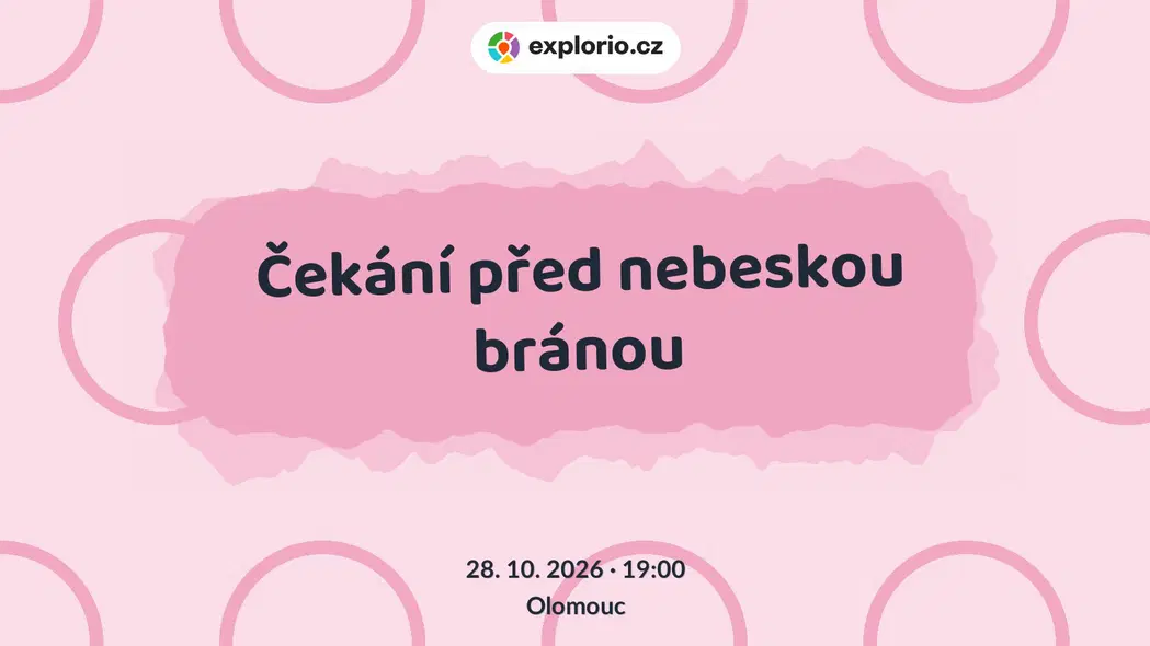 Čekání před nebeskou bránou – divadlo, Hudba a Kino, Olomouc