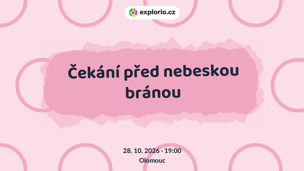 Čekání před nebeskou bránou – divadlo, Hudba a Kino, Olomouc