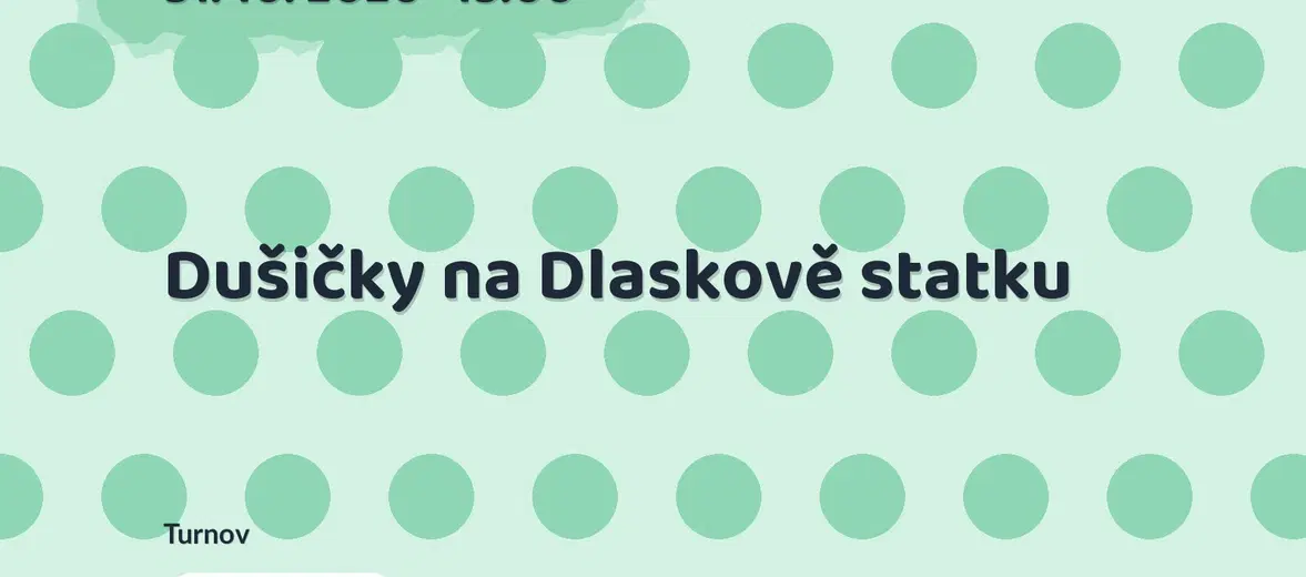 Dušičky na Dlaskově statku – prohlídky a Muzea, Turnov
