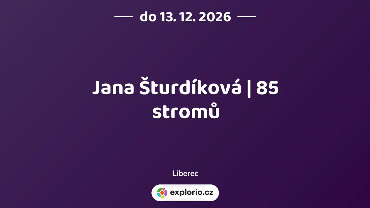 Jana Šturdíková | 85 stromů – prohlídky a Muzea, Liberec