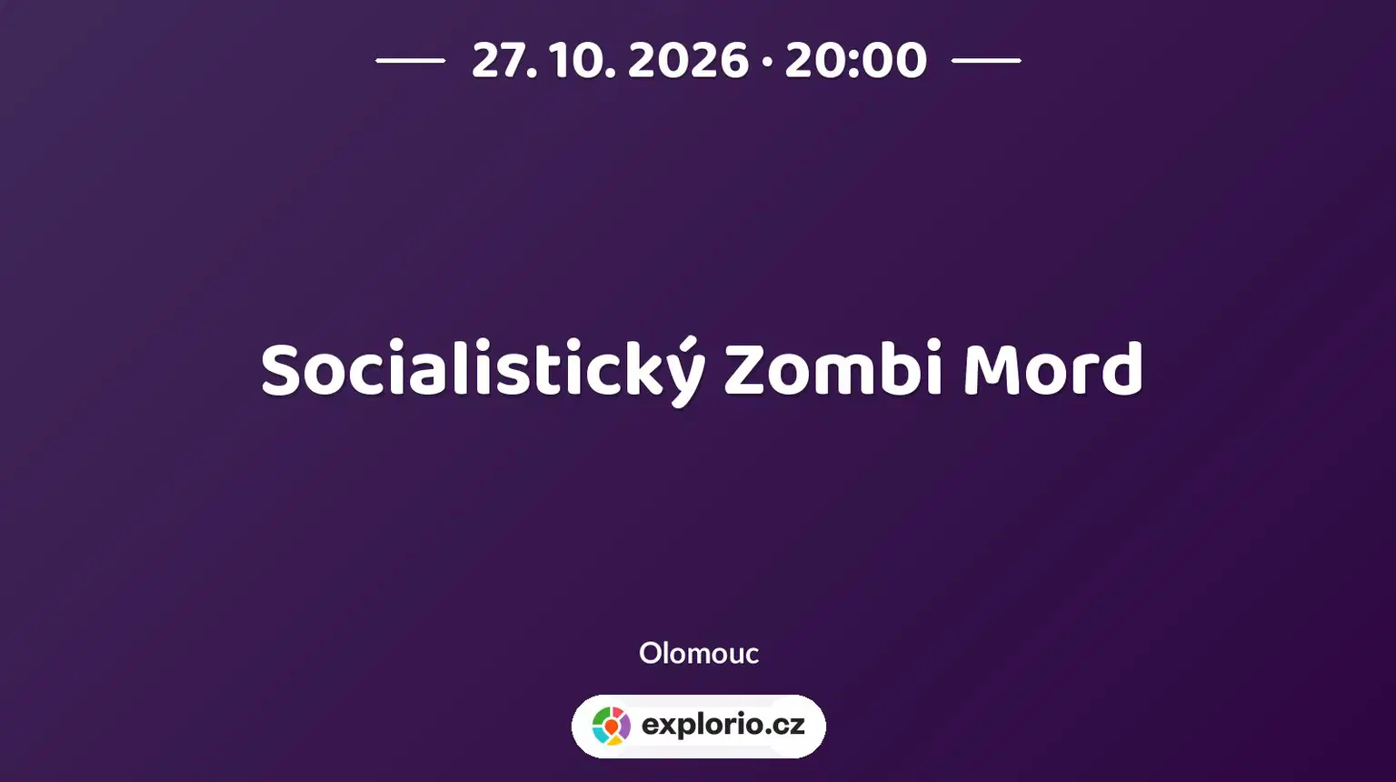 Socialistický Zombi Mord – divadlo, Hudba a Kino, Olomouc