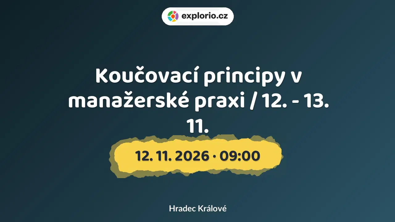 Koučovací principy v manažerské praxi / 12. - 13. 11. – tvořivé dílny a Workshopy, Hradec Králové
