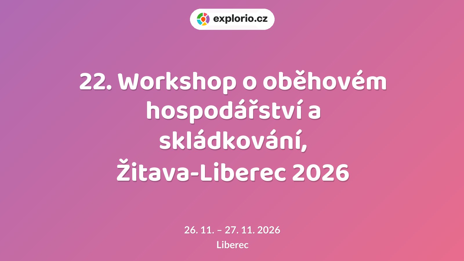 22. Workshop o oběhovém hospodářství a skládkování, Žitava-Liberec 2026 – tvořivé dílny a Workshopy, Liberec