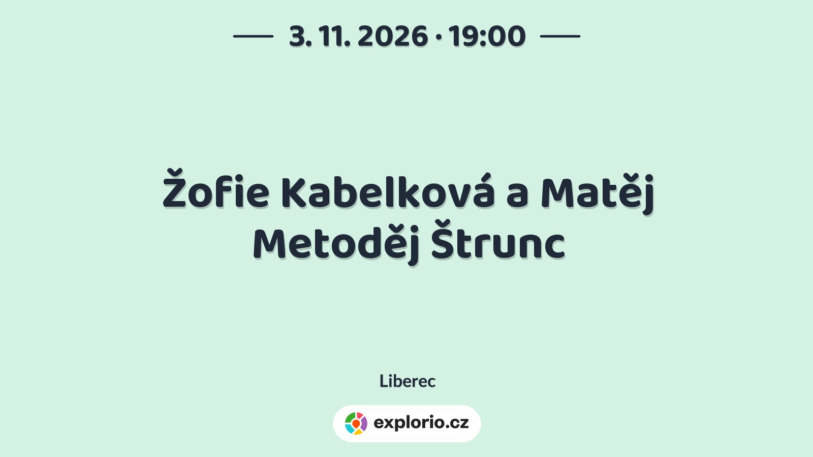 Žofie Kabelková a Matěj Metoděj Štrunc – divadlo, Hudba a Kino, Liberec