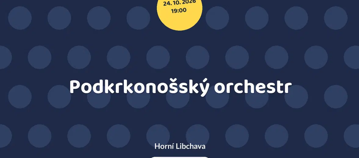 Podkrkonošský orchestr – divadlo, Hudba a Kino, Horní Libchava