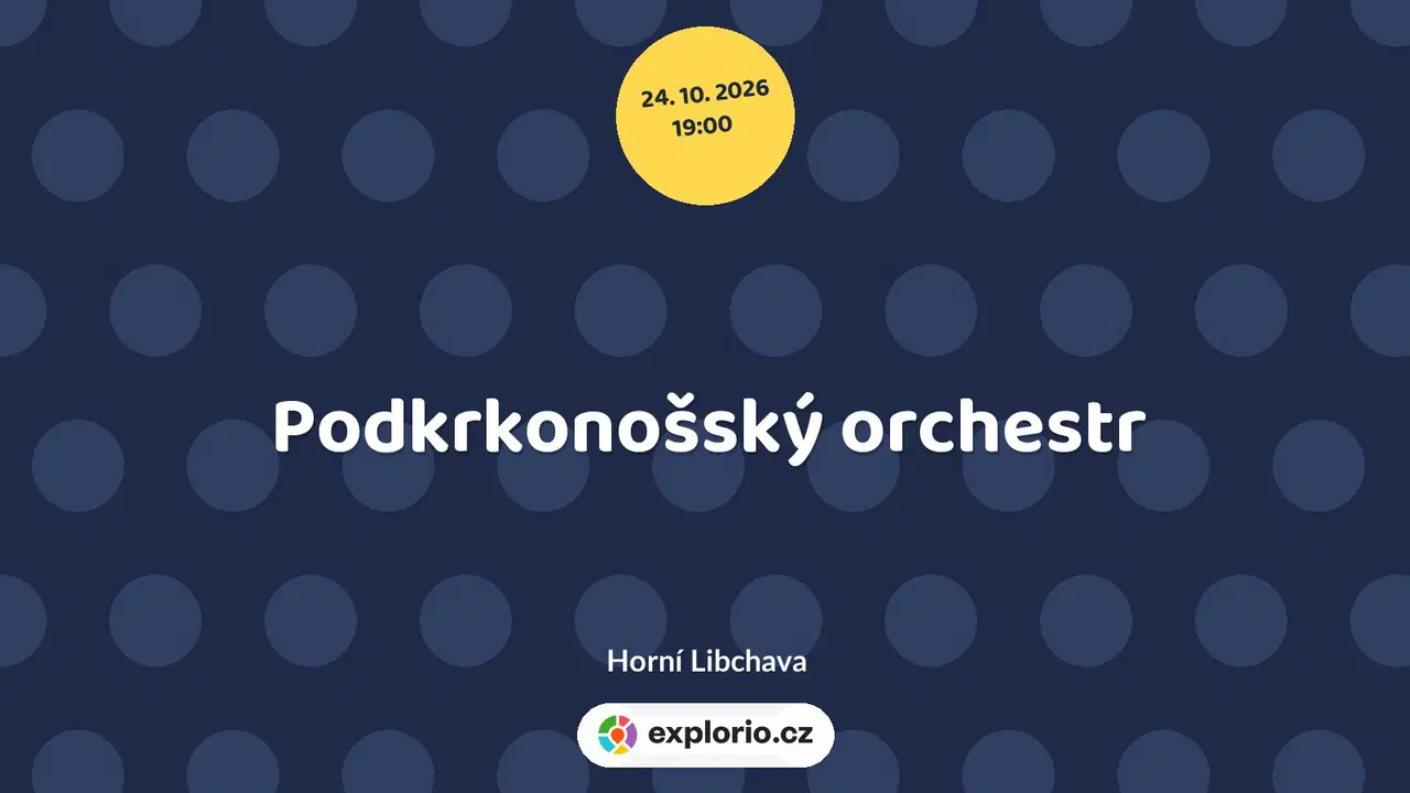 Podkrkonošský orchestr – divadlo, Hudba a Kino, Horní Libchava