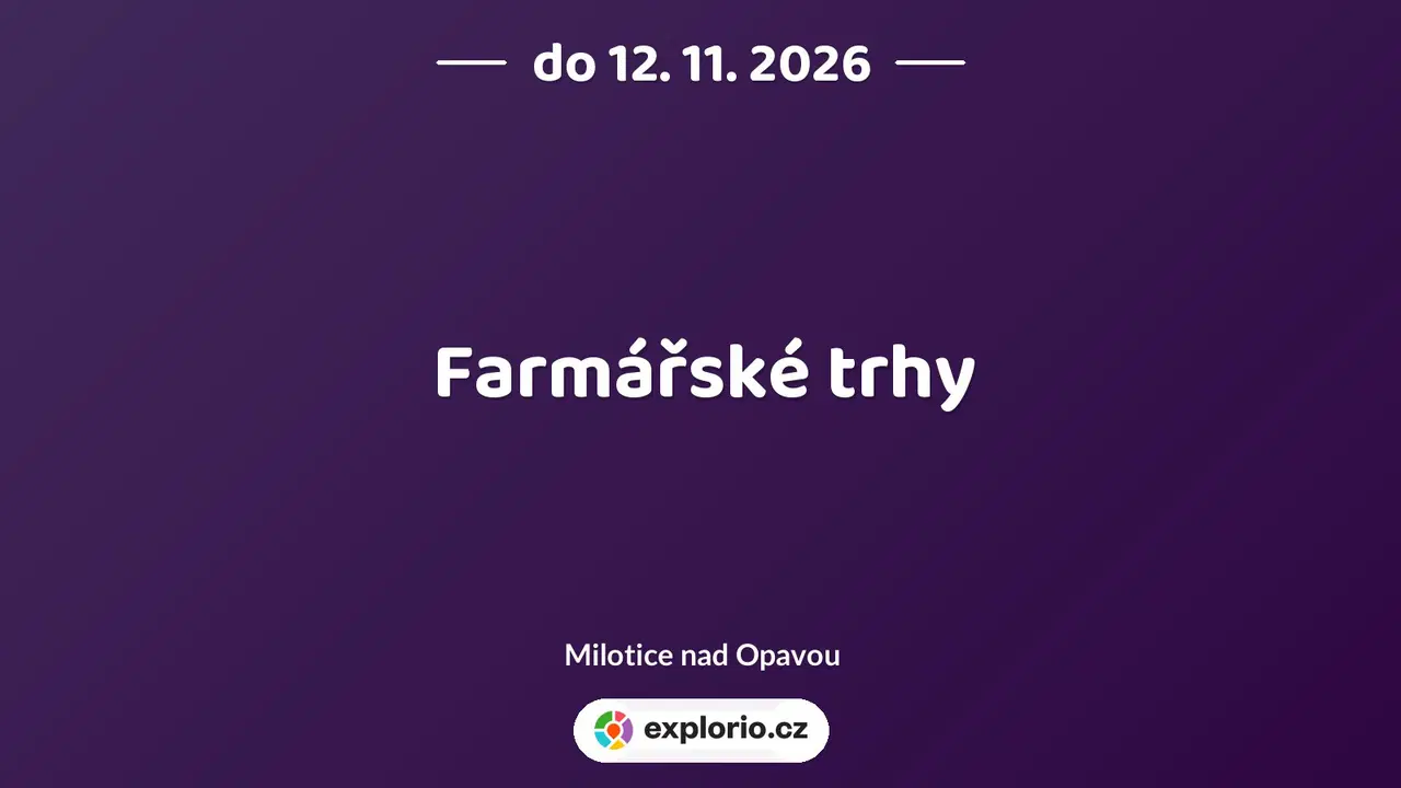 Farmářské trhy – festivaly a Slavnosti, Milotice nad Opavou