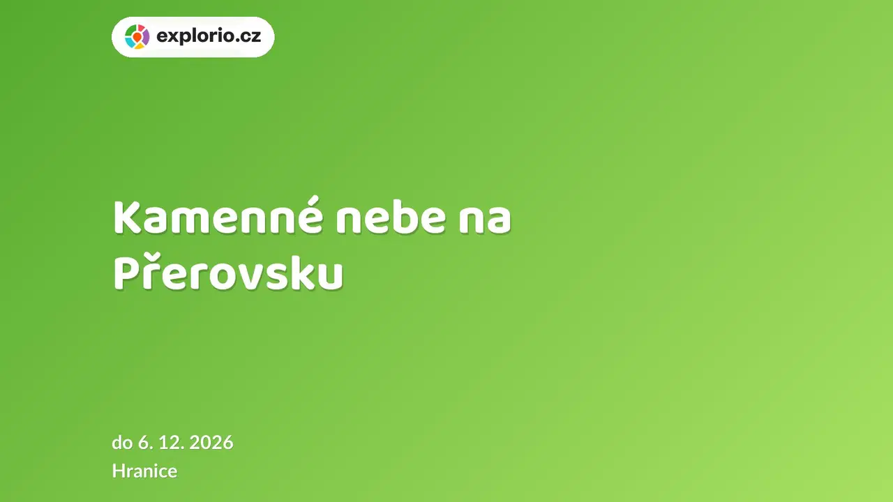 Kamenné nebe na Přerovsku – prohlídky a Muzea, Hranice