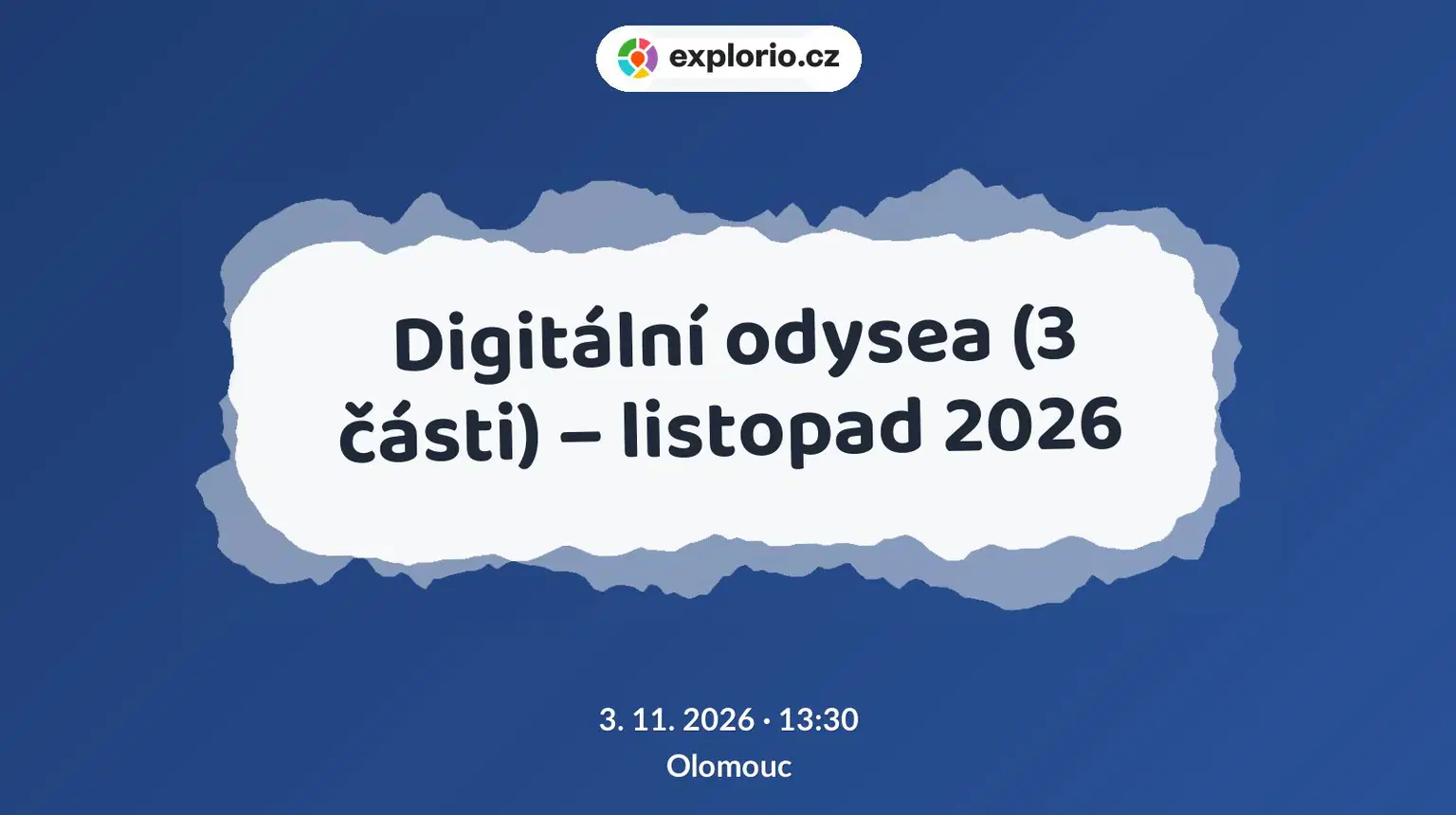 Digitální odysea (3 části) – listopad 2026 – tvořivé dílny a Workshopy, Olomouc