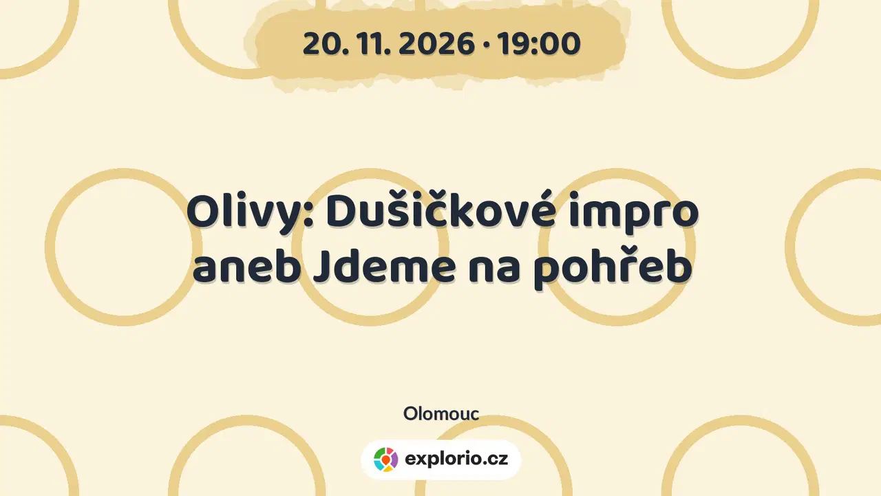 Olivy: Dušičkové impro aneb Jdeme na pohřeb – divadlo, Hudba a Kino, Olomouc