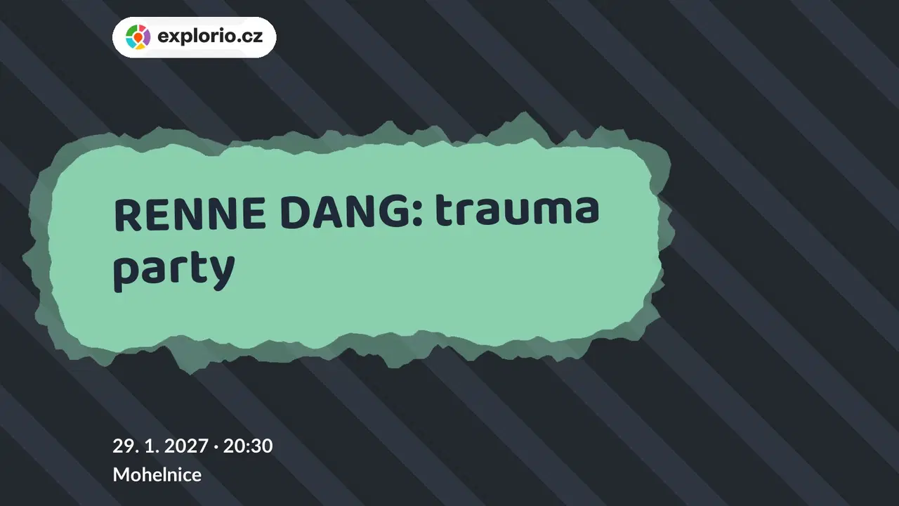 RENNE DANG: trauma party – divadlo, Hudba a Kino, Mohelnice