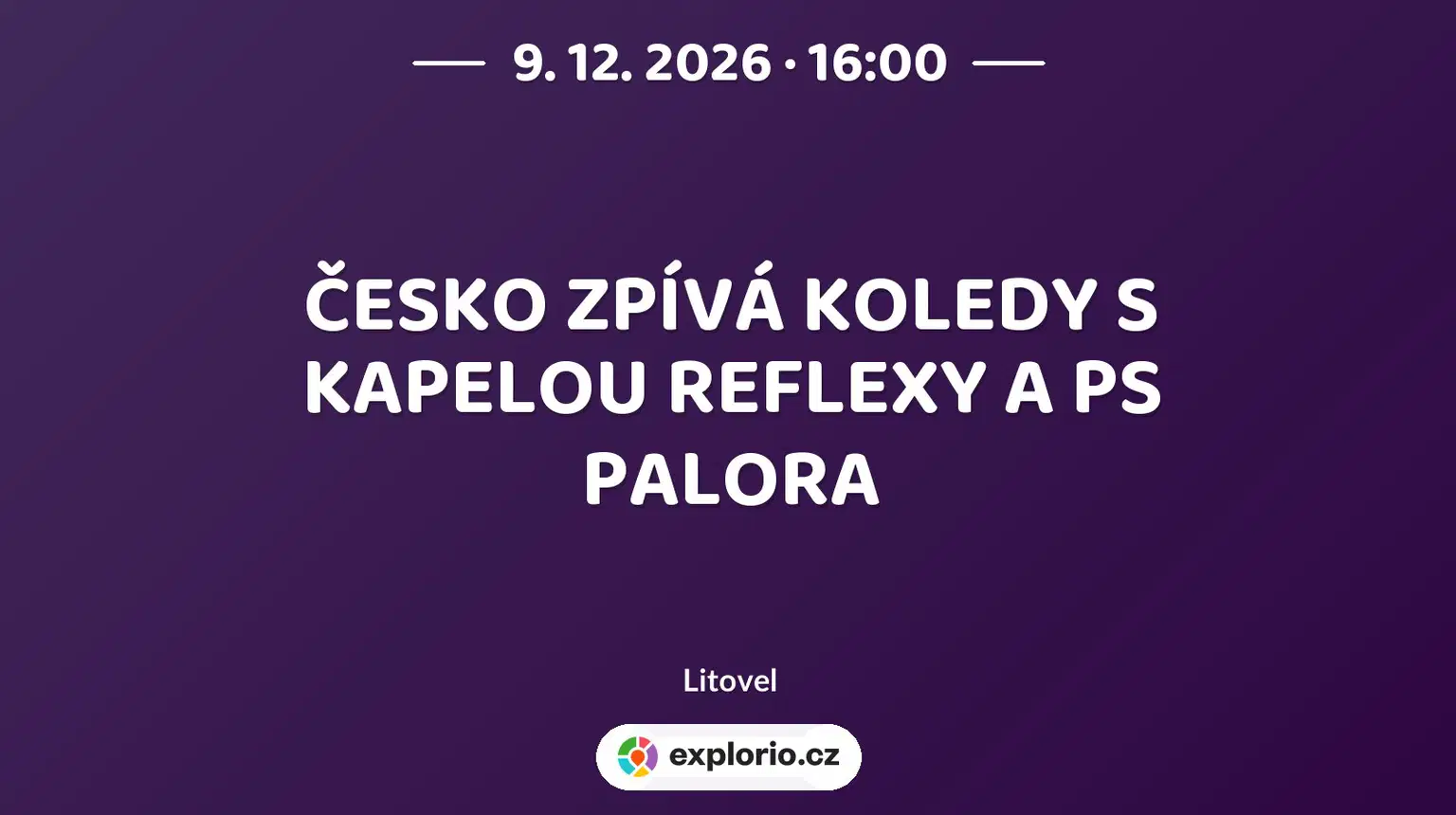 ČESKO ZPÍVÁ KOLEDY S KAPELOU REFLEXY A PS PALORA – divadlo, Hudba a Kino, Litovel