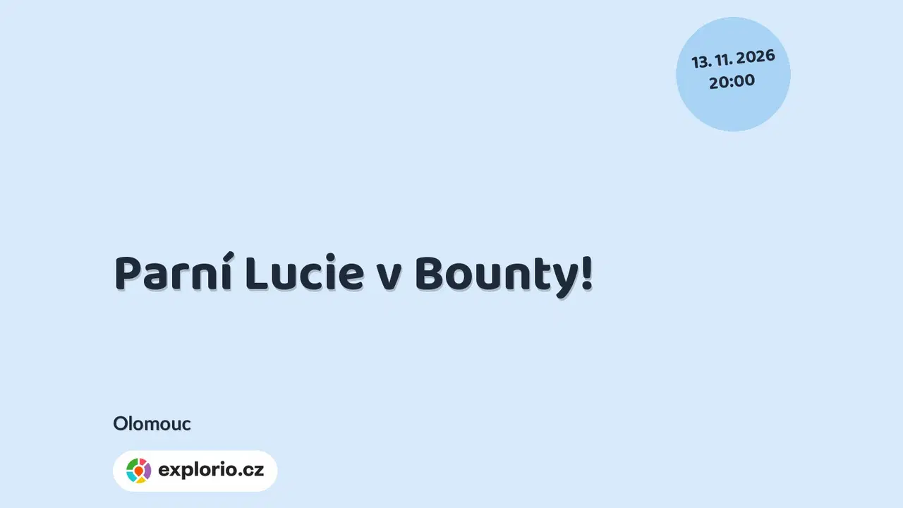 Parní Lucie v Bounty! – divadlo, Hudba a Kino, Olomouc